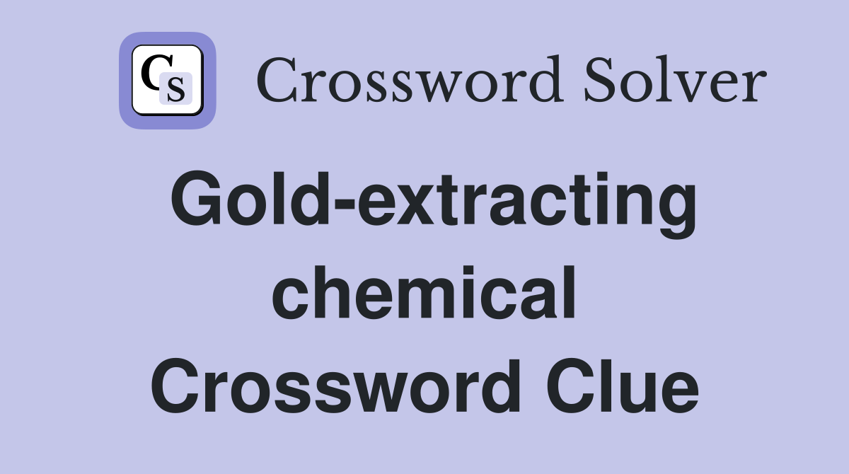 Gold-extracting chemical Crossword Clue