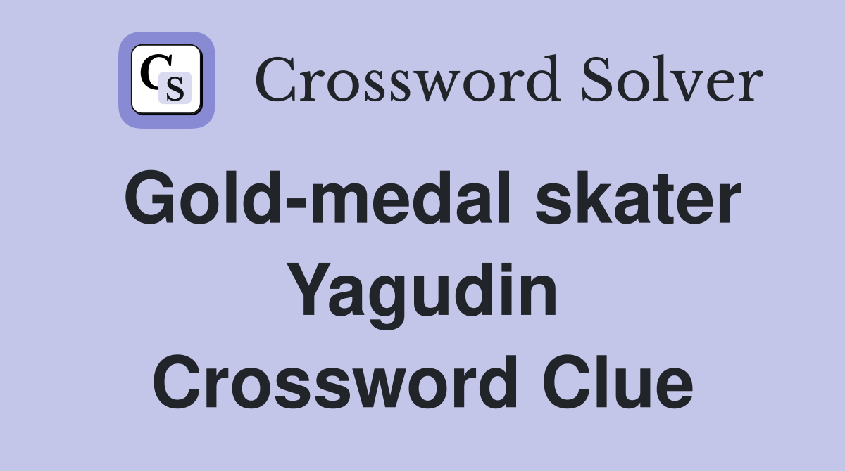 Gold-medal skater Yagudin Crossword Clue