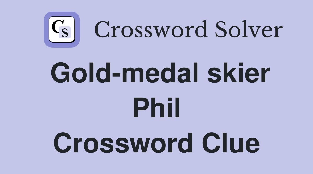 Gold-medal skier Phil Crossword Clue