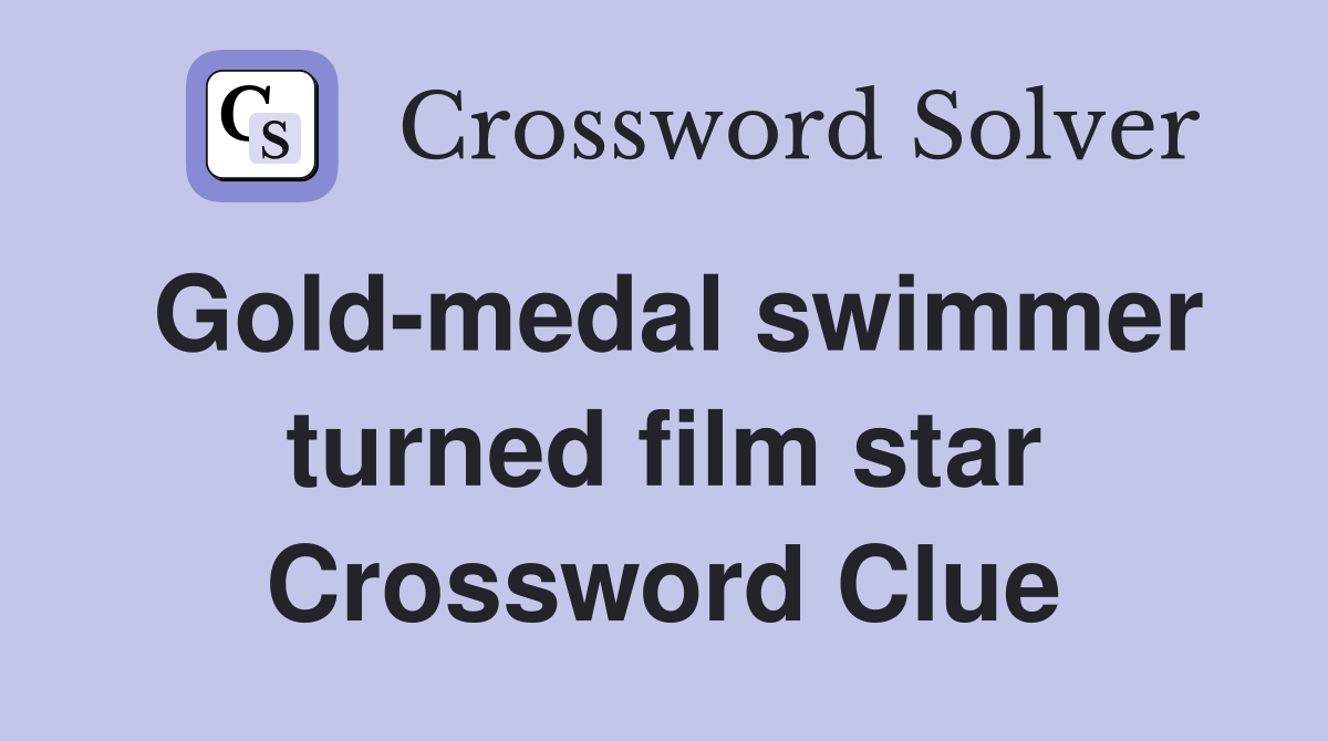 Gold-medal swimmer turned film star Crossword Clue