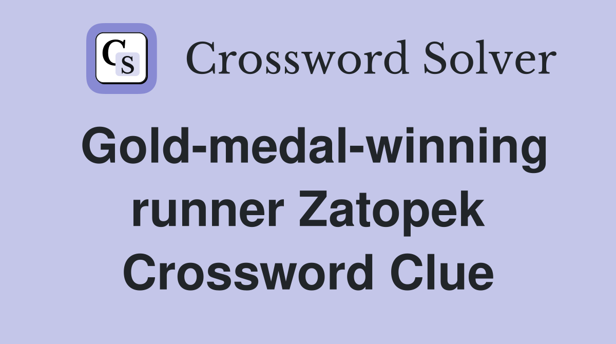 Gold-medal-winning runner Zatopek Crossword Clue