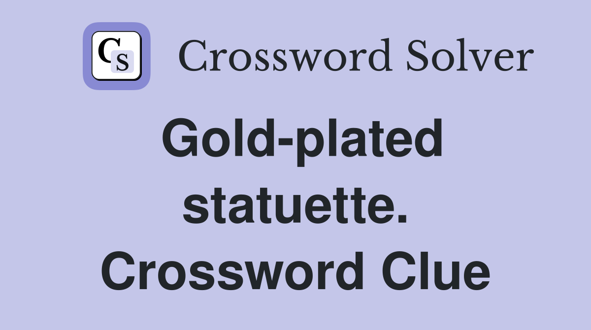 Gold-plated statuette. Crossword Clue