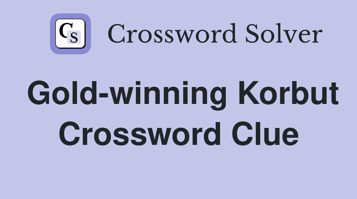 Gold-winning Korbut Crossword Clue