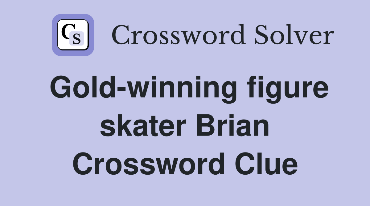 Gold-winning figure skater Brian Crossword Clue