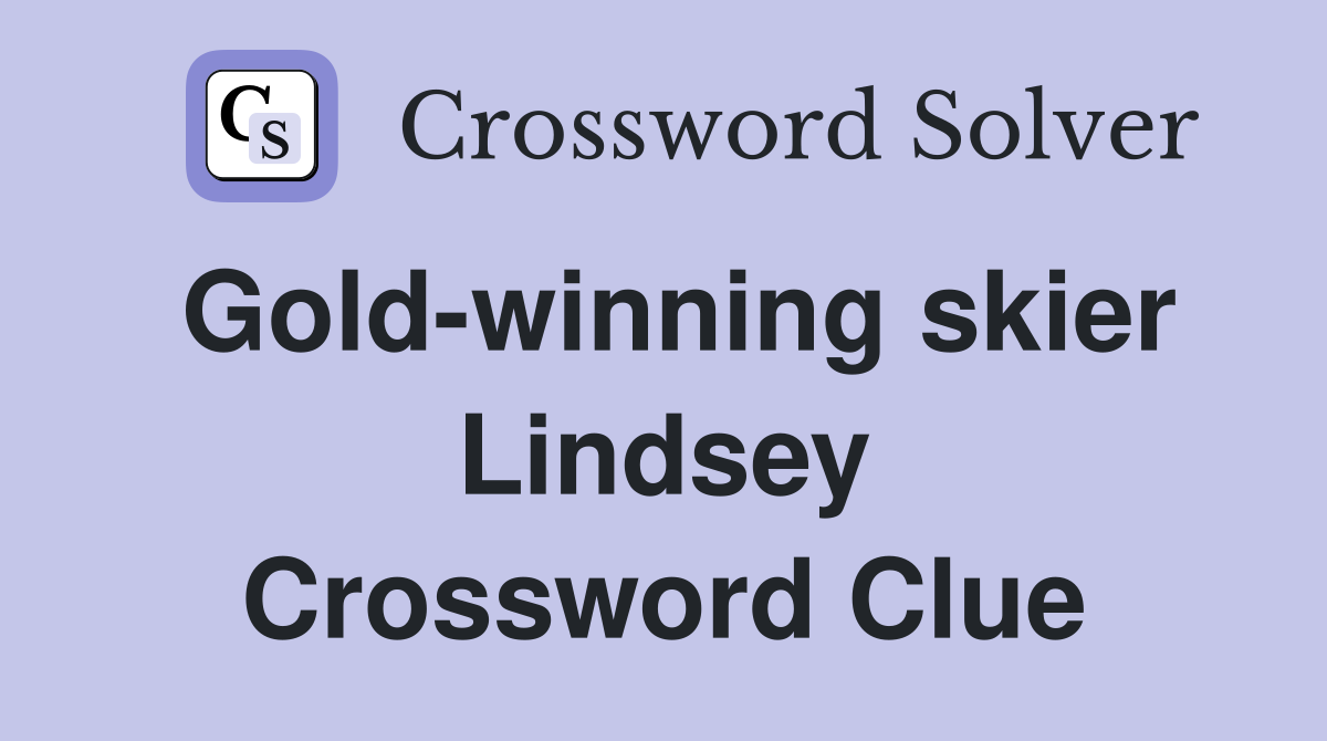 Gold-winning skier Lindsey Crossword Clue