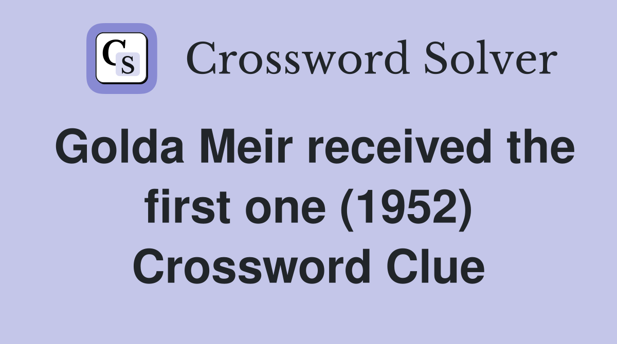 Golda Meir received the first one (1952) Crossword Clue