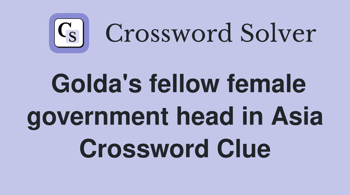 Golda's fellow female government head in Asia Crossword Clue