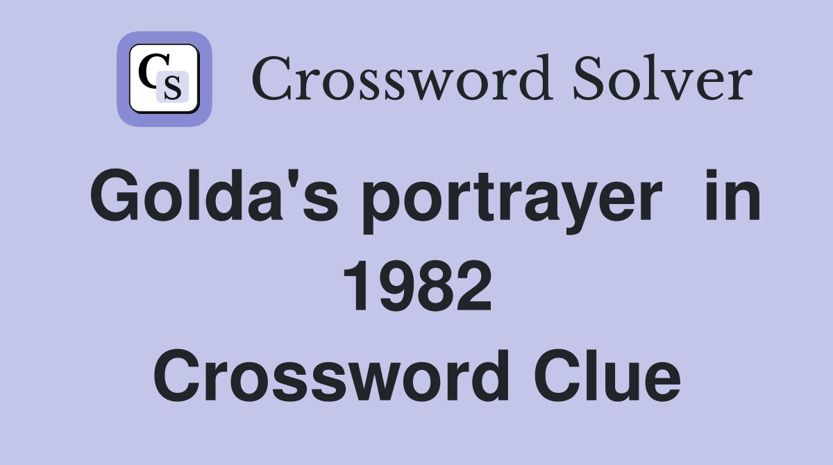 Golda's portrayer  in 1982 Crossword Clue