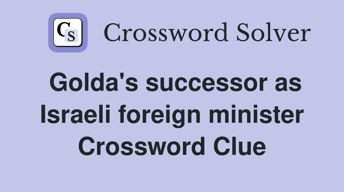 Golda's successor as Israeli foreign minister Crossword Clue