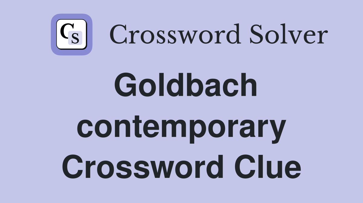 Goldbach contemporary Crossword Clue