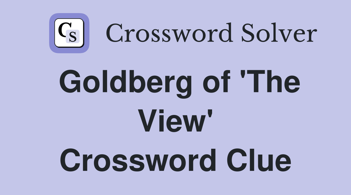 Goldberg of 'The View' Crossword Clue