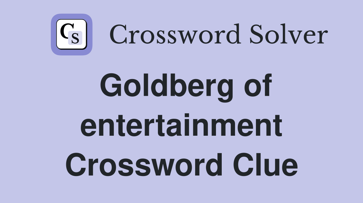 Goldberg of entertainment Crossword Clue