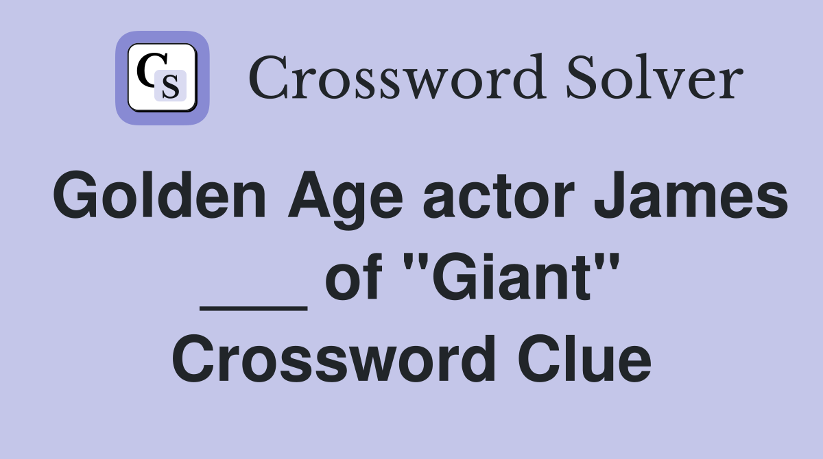 Golden Age actor James ___ of "Giant" Crossword Clue