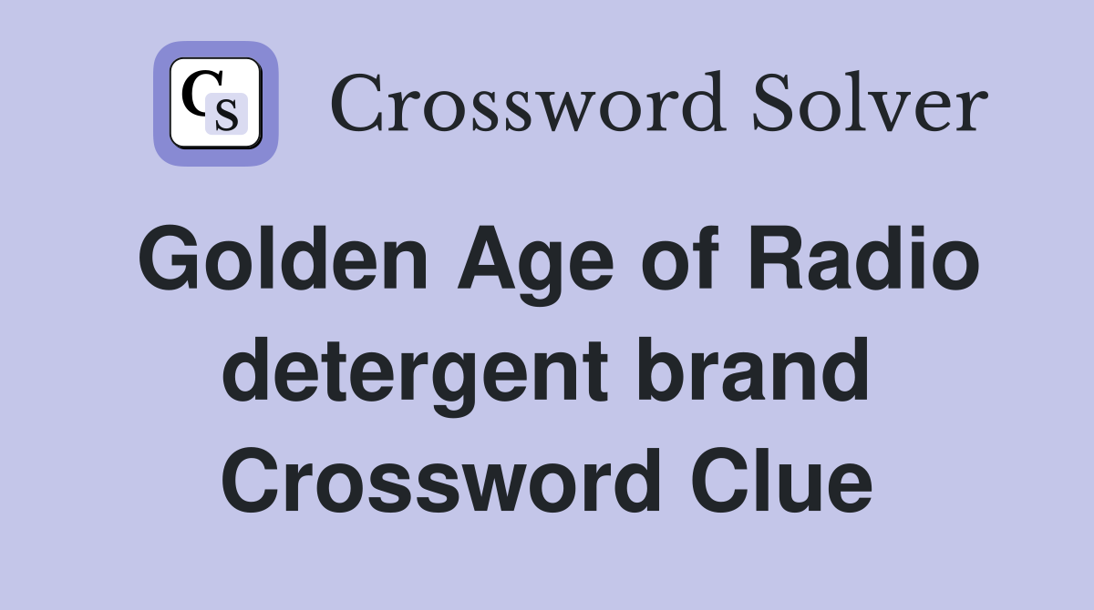Golden Age of Radio detergent brand Crossword Clue