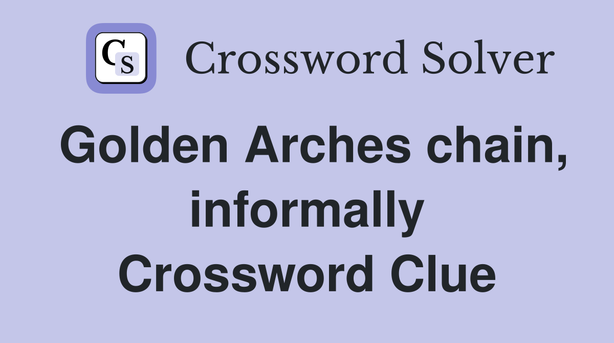 Golden Arches chain, informally Crossword Clue