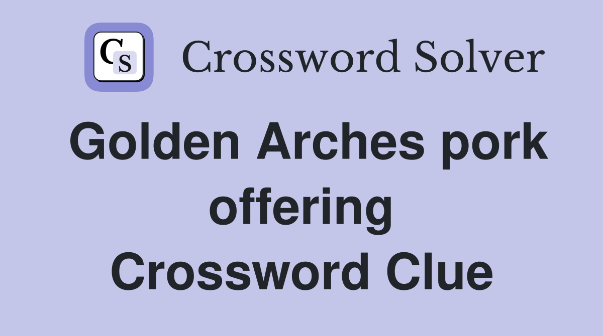 Golden Arches pork offering Crossword Clue