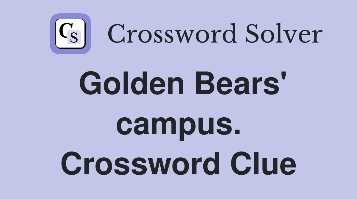 Golden Bears' campus. Crossword Clue