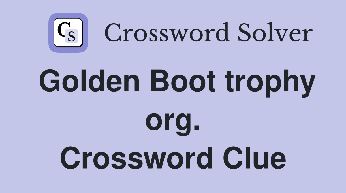 Golden Boot trophy org. Crossword Clue