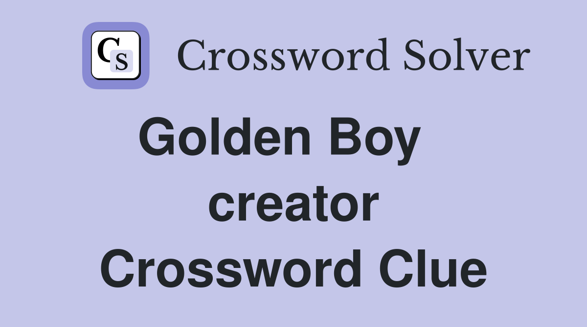 Golden Boy    creator Crossword Clue