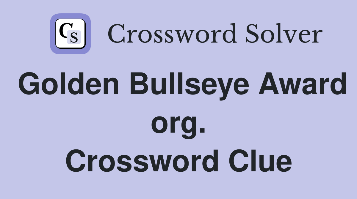 Golden Bullseye Award org. Crossword Clue