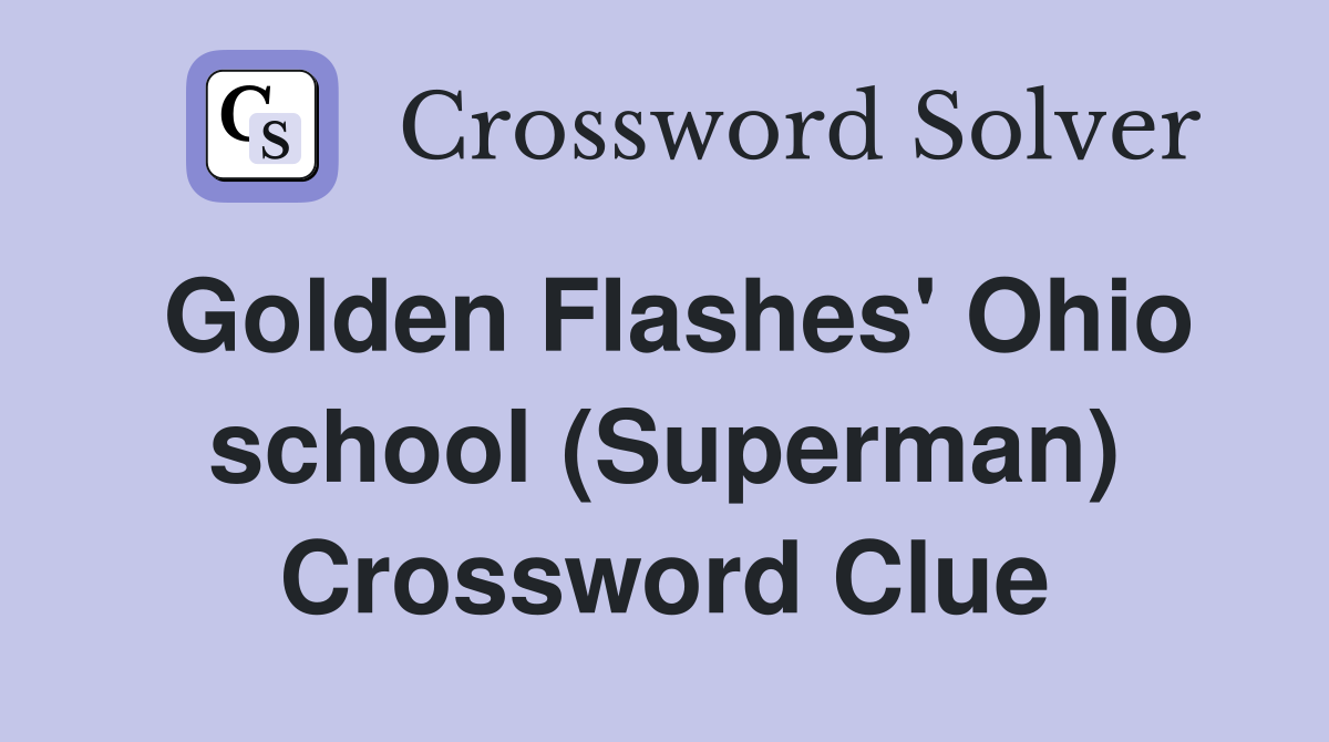 Golden Flashes' Ohio school (Superman) Crossword Clue