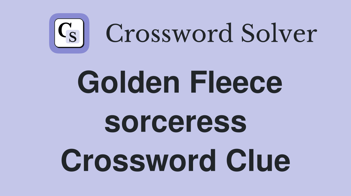 Golden Fleece sorceress Crossword Clue