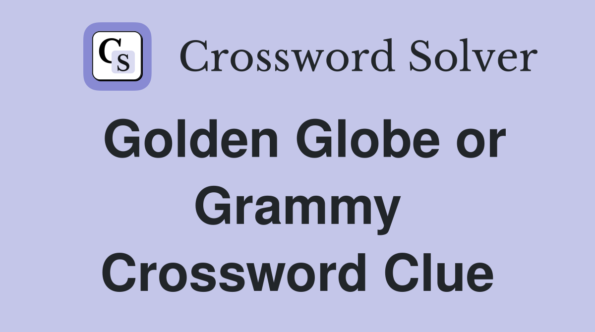 Golden Globe or Grammy Crossword Clue