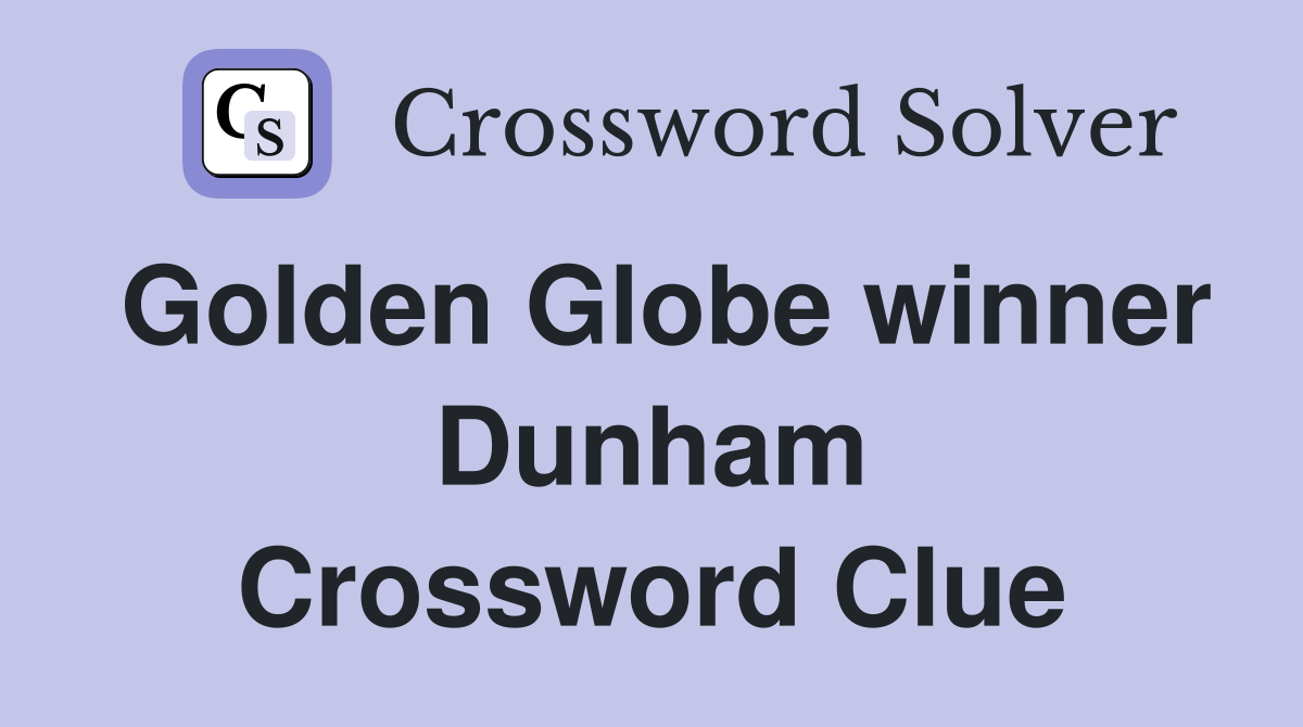Golden Globe winner Dunham Crossword Clue