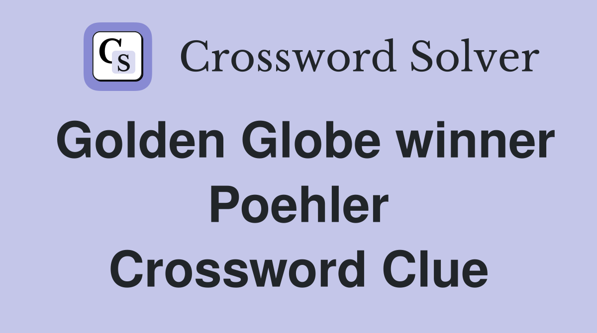 Golden Globe winner Poehler Crossword Clue