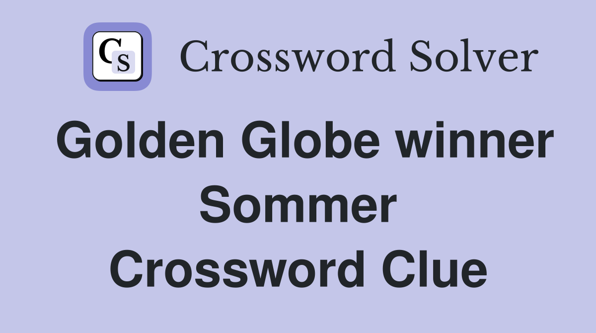 Golden Globe winner Sommer Crossword Clue
