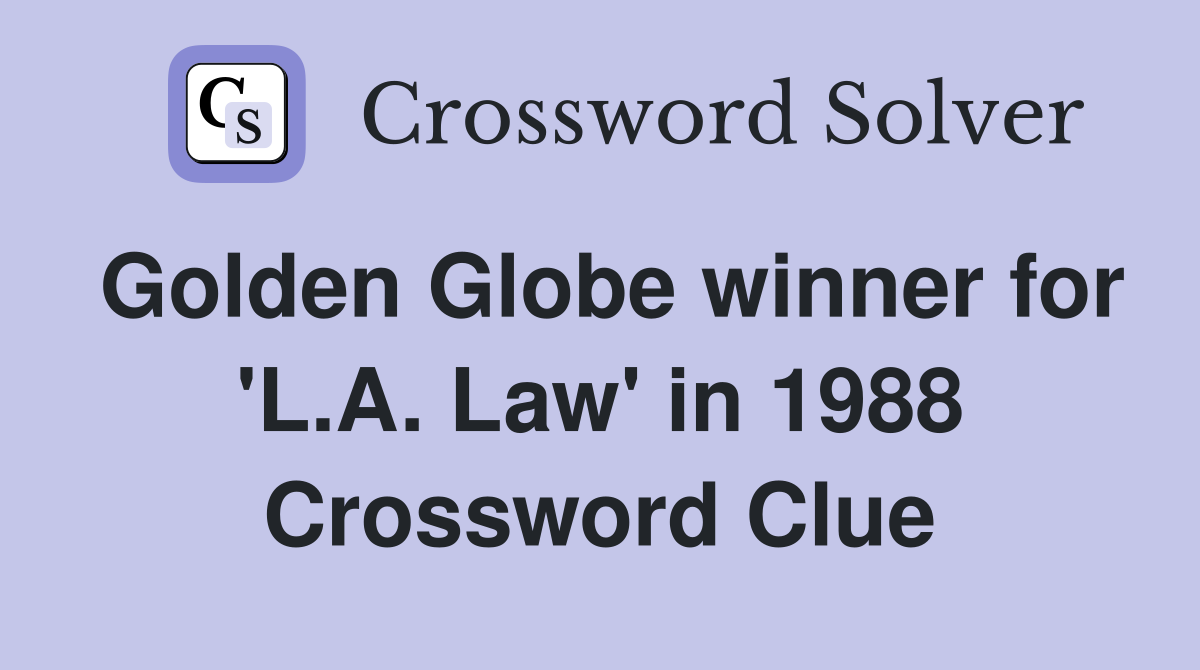 Golden Globe winner for 'L.A. Law' in 1988 Crossword Clue