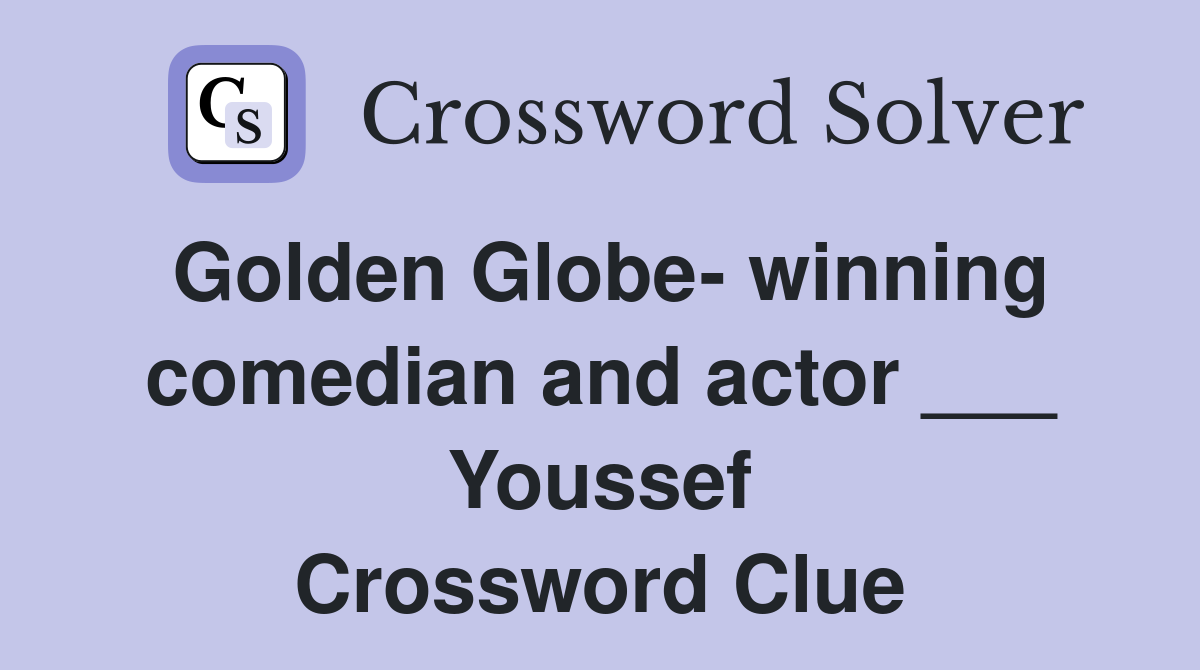 Golden Globe- winning comedian and actor ___ Youssef Crossword Clue
