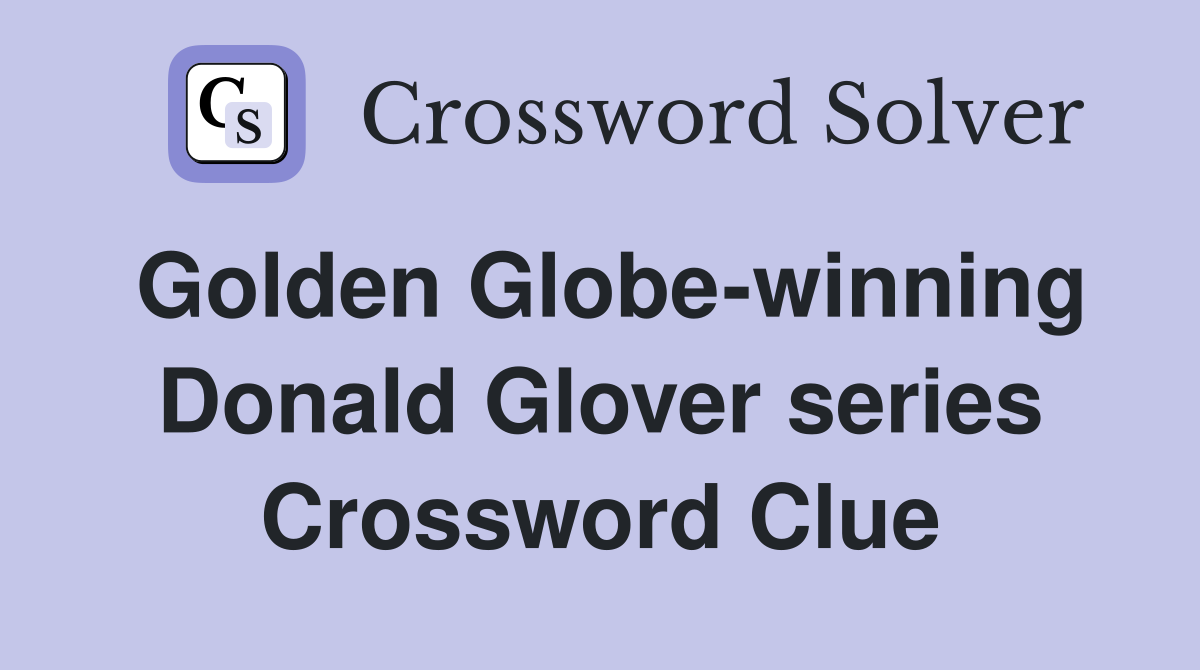 Golden Globe-winning Donald Glover series Crossword Clue