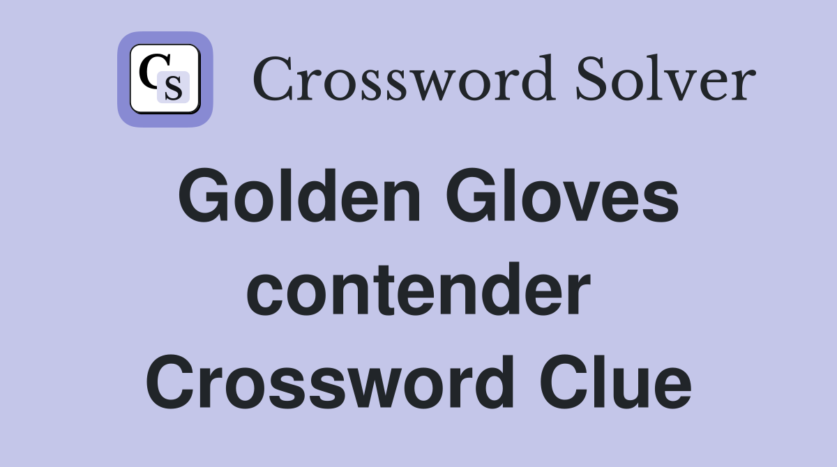 Golden Gloves contender Crossword Clue
