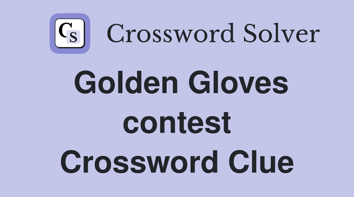 Golden Gloves contest Crossword Clue