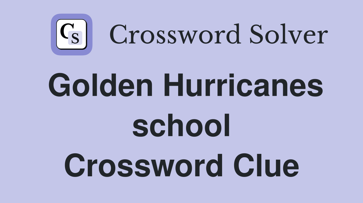 Golden Hurricanes school Crossword Clue
