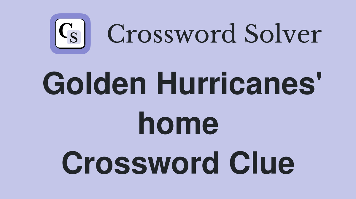 Golden Hurricanes' home Crossword Clue