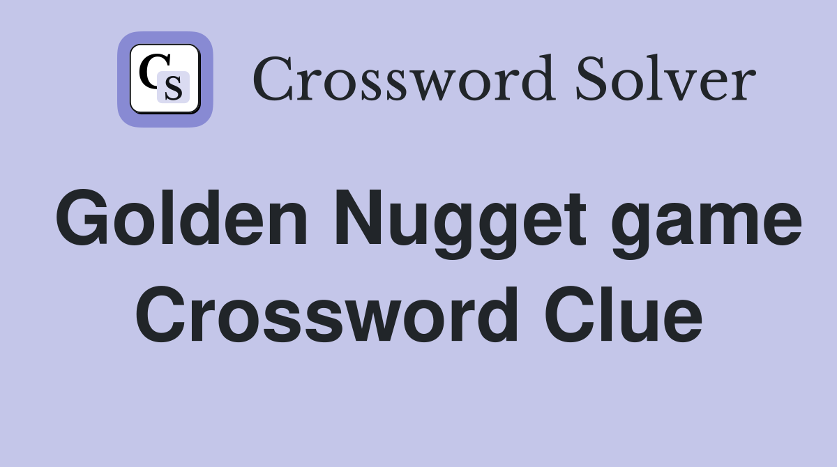 Golden Nugget game Crossword Clue