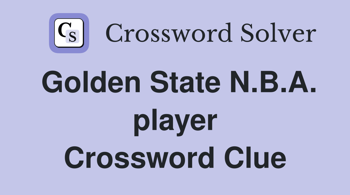 Golden State N.B.A. player Crossword Clue