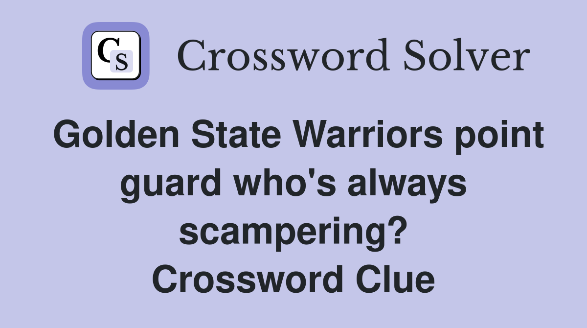 Golden State Warriors point guard who's always scampering? Crossword Clue