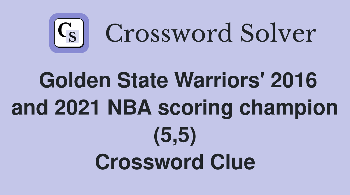Golden State Warriors' 2016 and 2021 NBA scoring champion (5,5) Crossword Clue