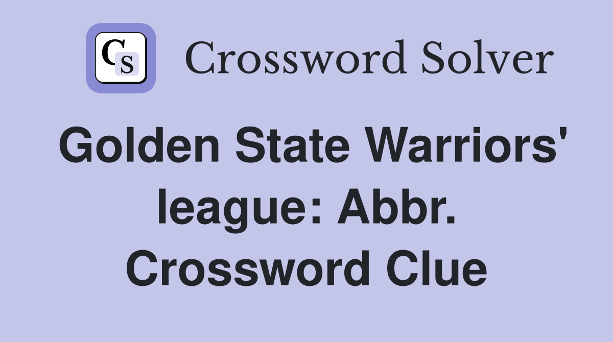 Golden State Warriors' league: Abbr. Crossword Clue