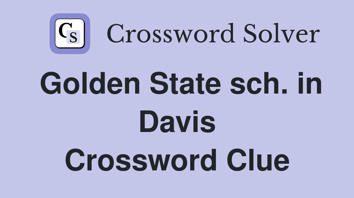 Golden State sch. in Davis Crossword Clue