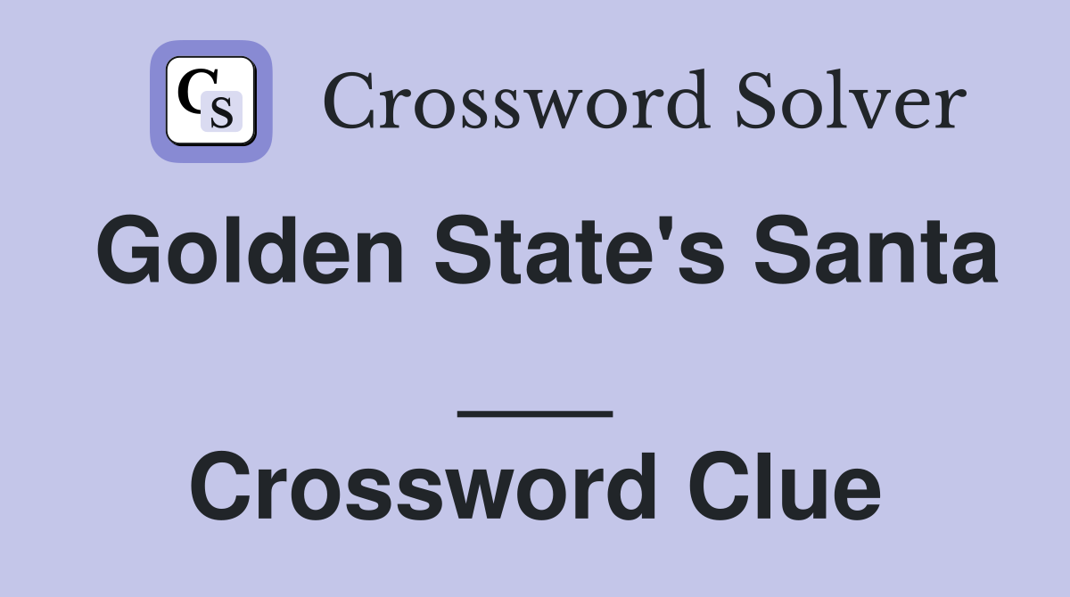 Golden State's Santa ___ Crossword Clue
