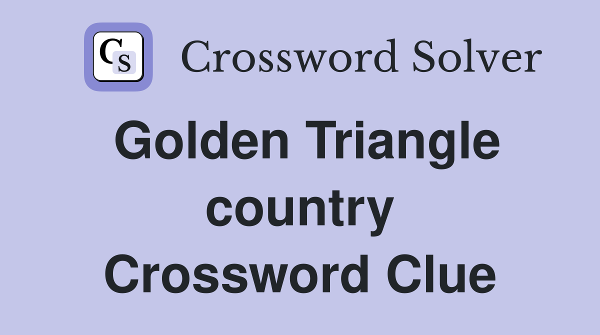 Golden Triangle country Crossword Clue