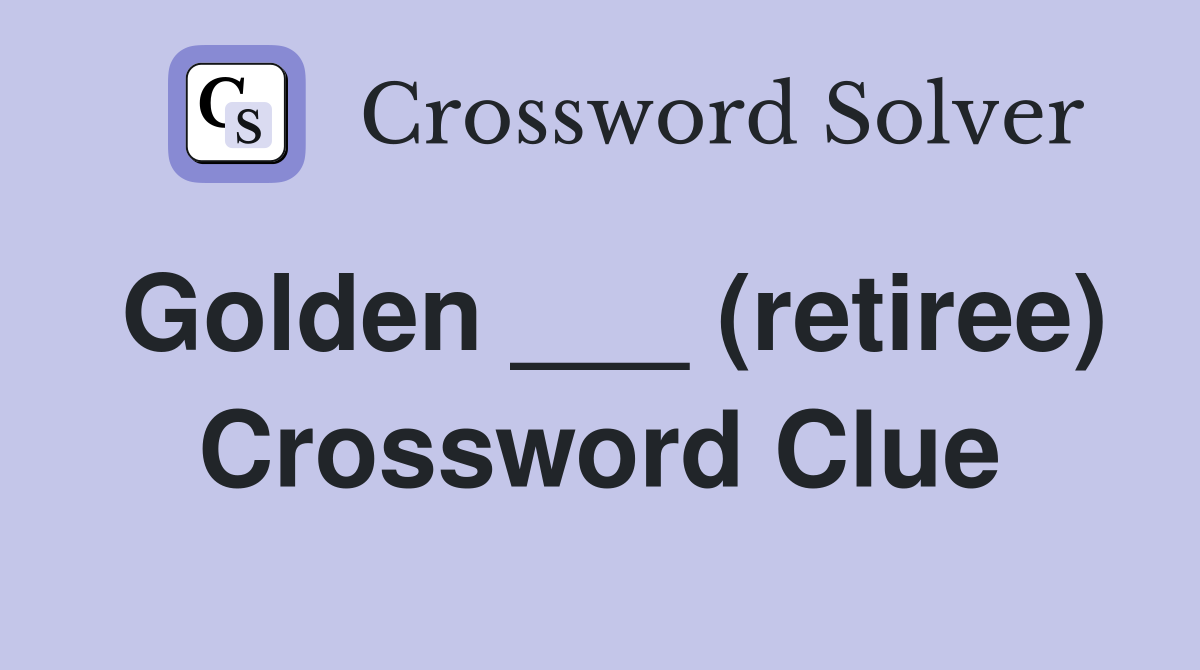 Golden ___ (retiree) Crossword Clue
