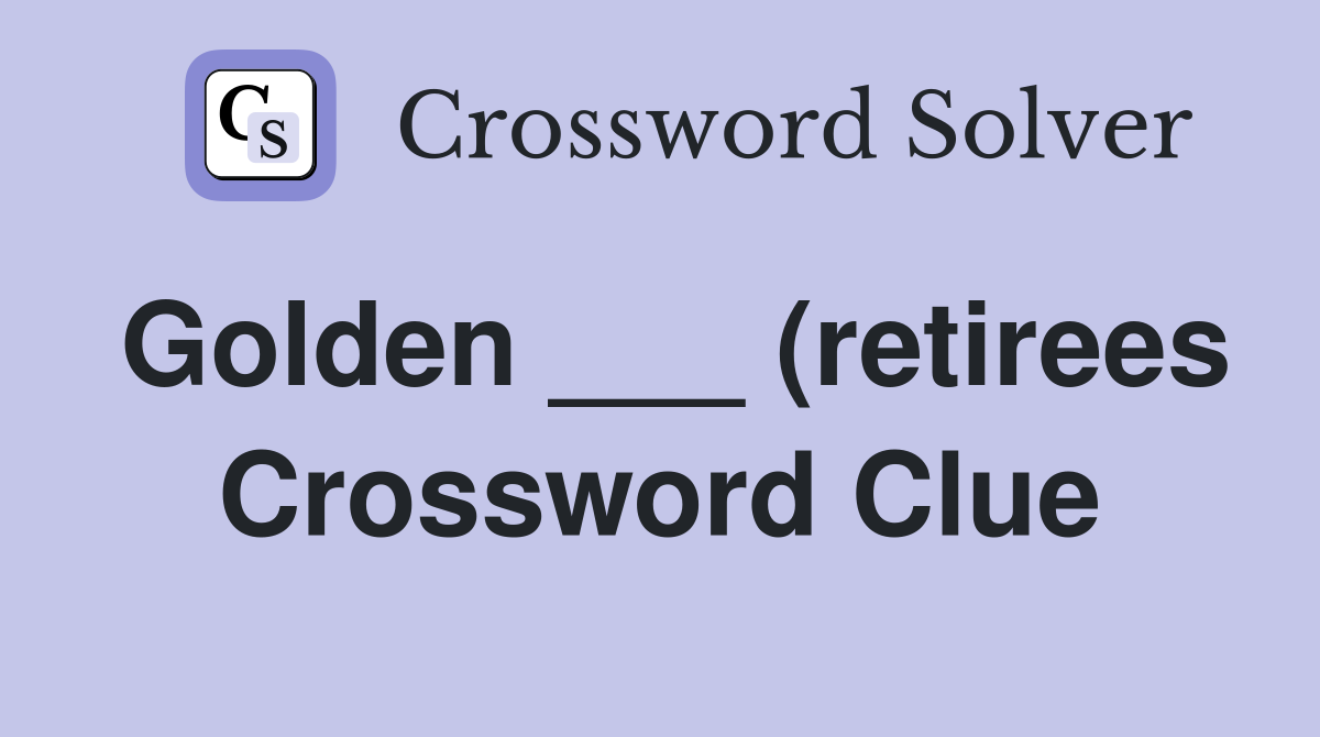 Golden (retirees) Crossword Clue Answers Crossword Solver Golden (retirees) Crossword Clue Answers Crossword Solver