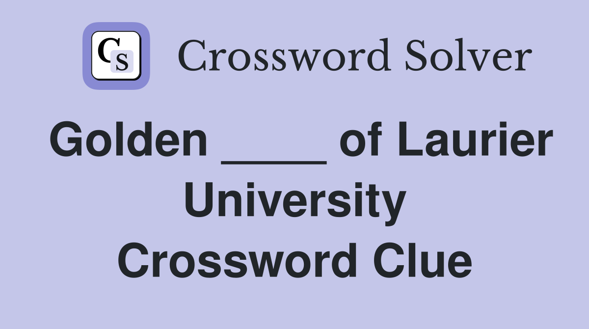 Golden ____ of Laurier University Crossword Clue