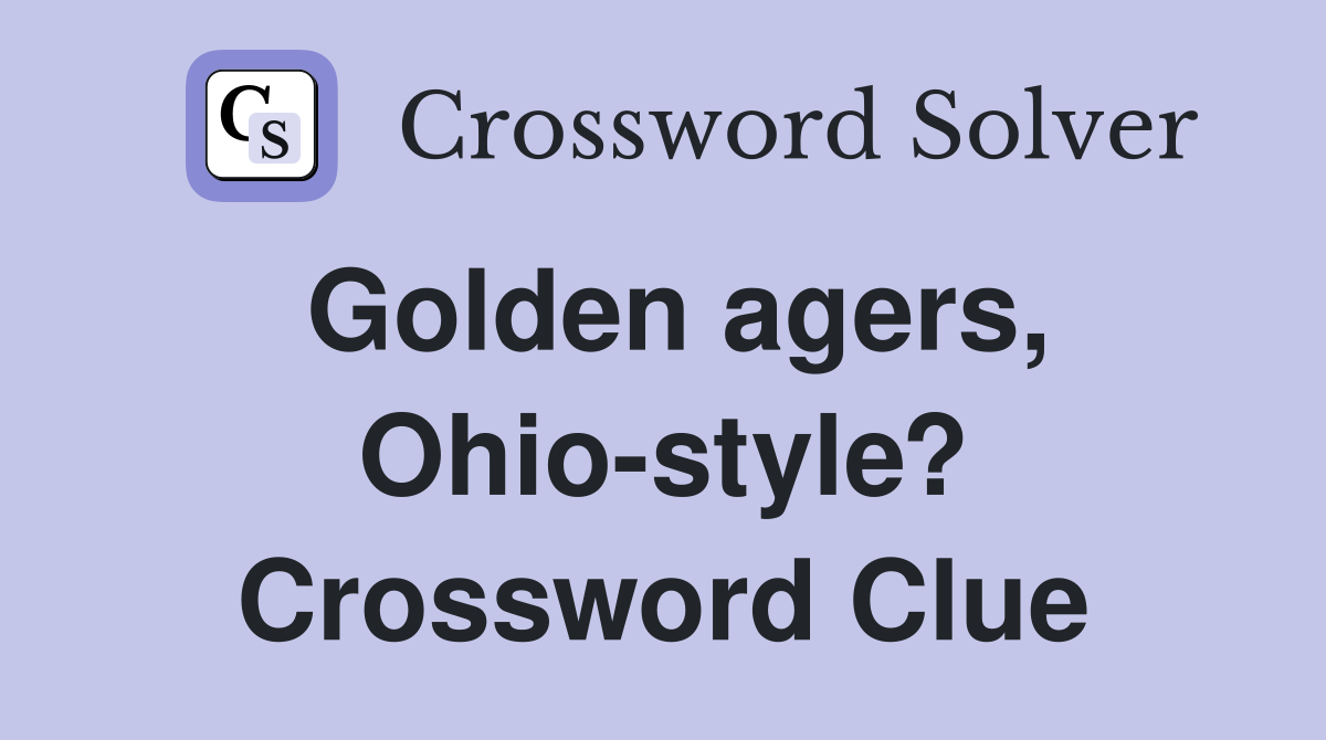 Golden agers, Ohio-style? Crossword Clue