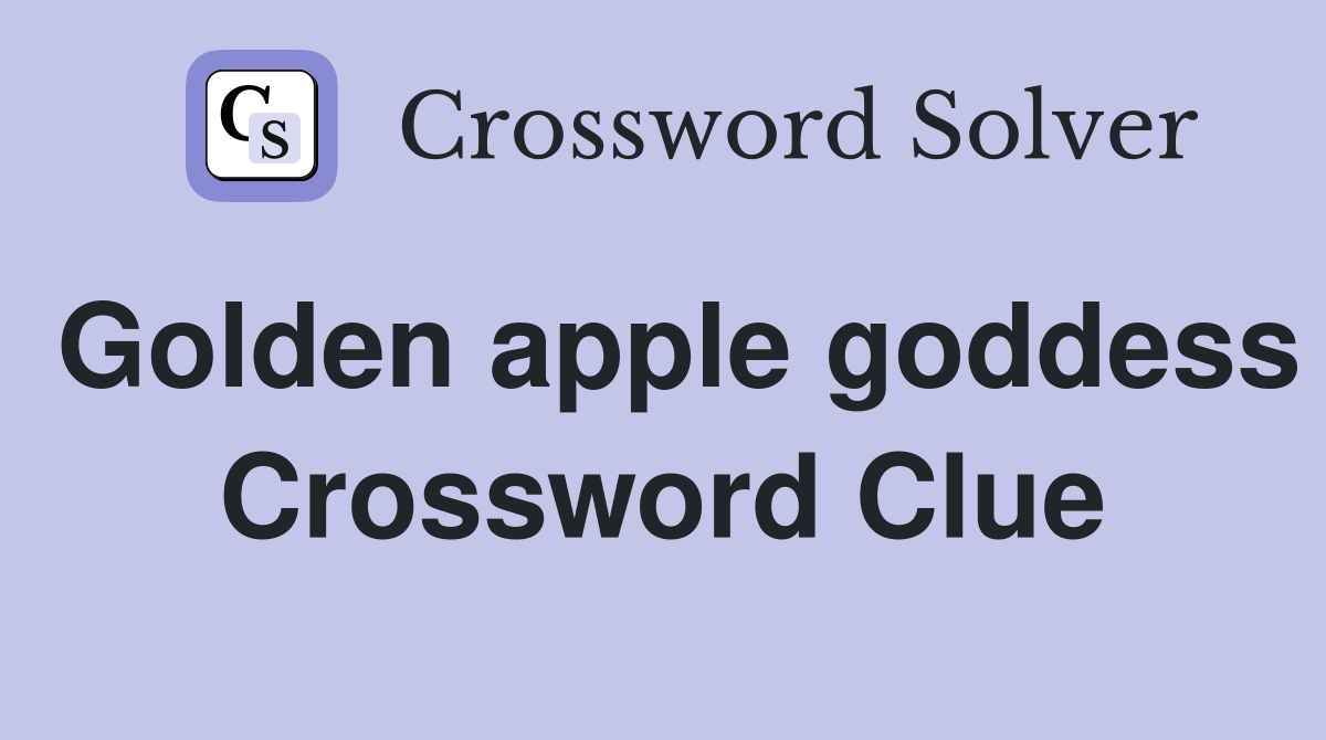 Golden apple goddess Crossword Clue